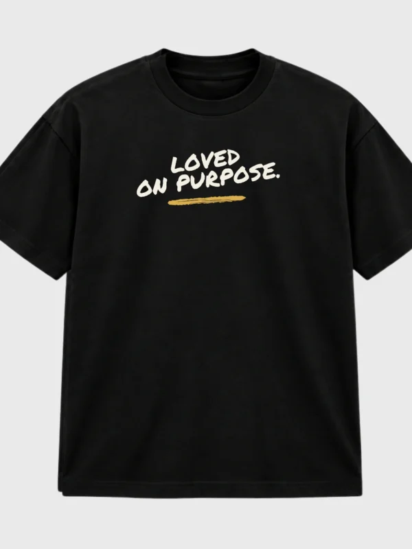 Loved on Purpose black T-shirt front